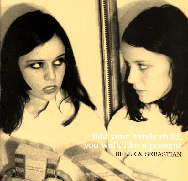 Belle and Sebastian - Fold Your Hands Child, You Walk Like A Peasant